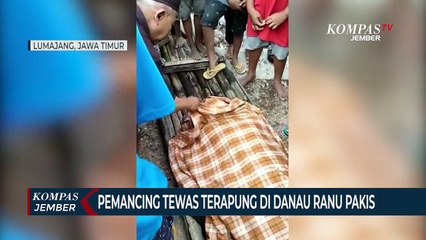 Download Video: Pemancing Tewas Terapung di Danau Ranu Pakis Lumajang