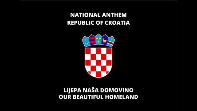 NATIONAL ANTHEM OF CROATIA: LIJEPA NAŠA DOMOVINO | OUR BEAUTIFUL HOMELAND