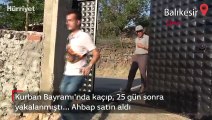 Kurban Bayramı'nda kaçıp 25 gün sonra yakalanmıştı... Ahbap satın aldı