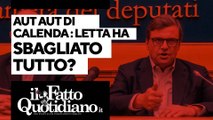 Aut aut di Calenda al Pd: Letta ha sbagliato tutto?