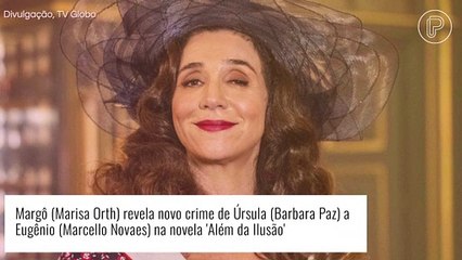Últimos capítulos de 'Além da Ilusão': Margô revela novo crime chocante de Úrsula a Eugênio