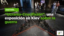 “Ucrania-Crucifixión”, una exposición en Kiev sobre la guerra