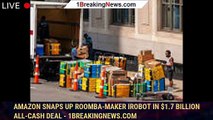 Amazon snaps up Roomba-maker iRobot in $1.7 billion all-cash deal - 1breakingnews.com