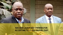 NACADA lauds bar owners for accepting to close shops on poll day