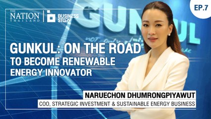 Business Story EP.7 | GUNKUL: ON THE ROADTO RENEWABLE ENERGY INNOVATION