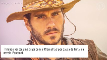 Novela 'Pantanal': Trindade lamenta falta de Irma e 'Cramulhão' rebate o peão. Saiba!