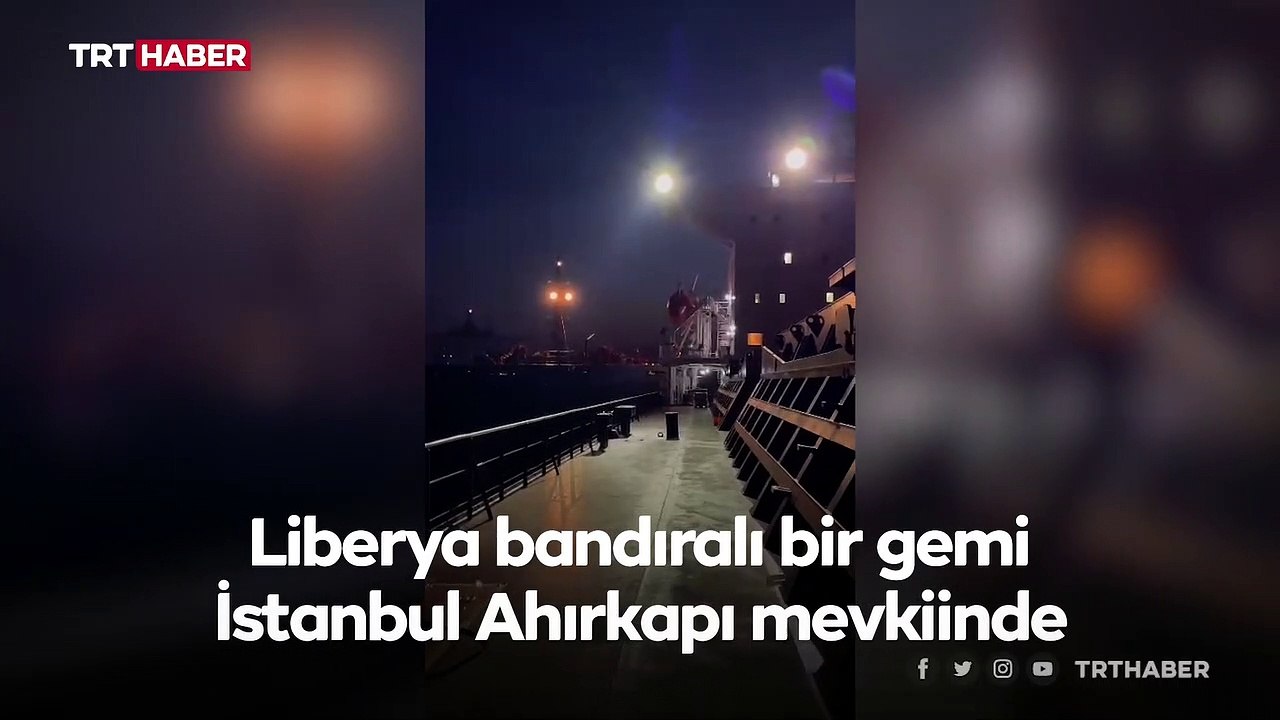 İstanbul'da Liberya bandıralı gemi ile Türk firmasına ait gemi çarpıştı