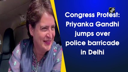 Congress Protest: Priyanka Gandhi jumps over police barricade in Delhi