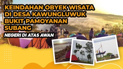Keindahan Obyek Wisata di Desa Kawungluwuk Bukit Pamoyanan Subang