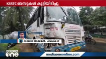 പാലക്കാട് കല്ലടിക്കോട് KSRTC ബസുകൾ കൂട്ടിയിടിച്ച് പത്ത് യാത്രക്കാർക്ക് പരിക്കേറ്റു