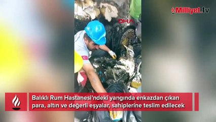 Balıklı Rum Hastanesi'ndeki yangın; para ve değerli eşyalar sahiplerine teslim edilecek