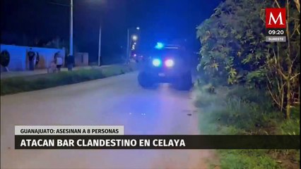 En Guanajuato, ataque a bar deja ocho muertos y cinco heridos en Celaya