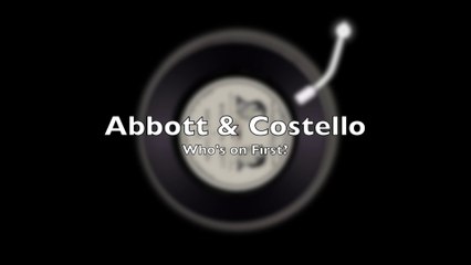 Abbott and Costello - Who's on First?