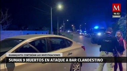 En Guanajuato, van 9 muertos por ataque a bar clandestino en Celaya