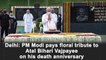 PM Modi pays floral tribute to Atal Bihari Vajpayee on his death anniversary