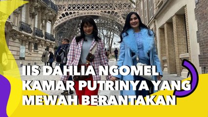 Iis Dahlia Ngomel Perlihatkan Kamar Putrinya yang Mewah tapi Berantakan