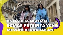 Iis Dahlia Ngomel Perlihatkan Kamar Putrinya yang Mewah tapi Berantakan