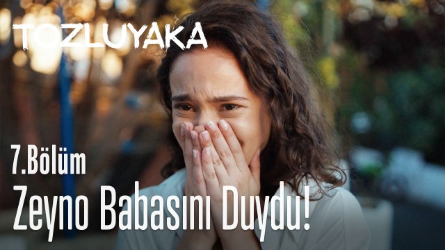 Zeyno babasını duydu! - Tozluyaka 7. Bölüm