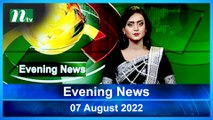 Evening News | 07 August 2022 | NTV News Update | NTV Latest News Update
