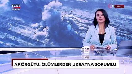 Af Örgütü’nden Kiev’i Deliye Döndüren Rapor: Ölümlerden Ukrayna Sorumlu