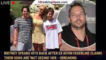 Britney Spears hits back after ex Kevin Federline claims their sons are 'not seeing' her - 1breaking