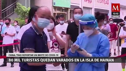 80 mil turistas quedan varados en isla de Hainan por covid-19