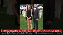 İstanbul sosyetesi bu dedikodu ile çalkalanıyor- Yasemin ve İzzet Özilhan boşanma aşamasında