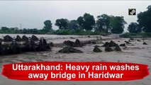 Uttarakhand: Heavy rain washes away bridge in Haridwar