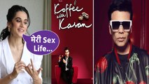 Koffee With Karan 7 पर Taapsee Pannu ने दिया जवाब,Karan को Celebs की Sex Life पूछने पर लगाई लताड़!