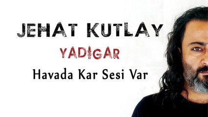 Jehat Kutlay - Havada Kar Sesi Var (Official Audio)