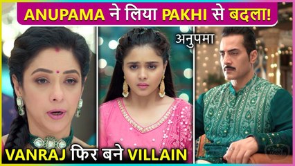 "Anupama Takes Revenge, INSULTS Pakhi | Vanraj's Evil Eye | Episode Update "