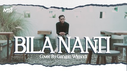 Gangan Wigandi - Bila Nanti (Official Music Video)