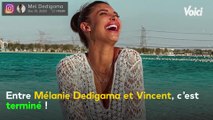 VOICI - Mélanie Dedigama séparée de Vincent : elle officialise la rupture et fait quelques révélations