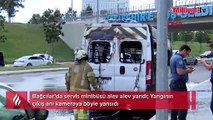 Bağcılar’da servis minibüsü alev alev yandı... Yangının çıkış anı kamerada