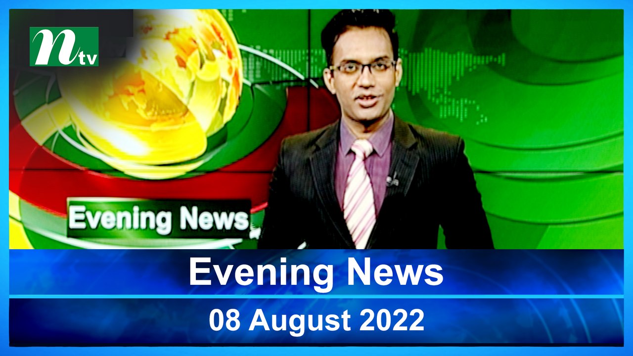 Evening News | 08 August 2022