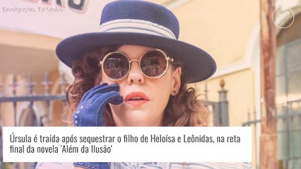 Últimos capítulos de 'Além da Ilusão': Úrsula é traída por rapto do filho de Heloísa. Saiba por quem!