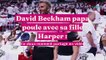 David Beckham papa poule avec sa fille Harper : ce doux moment partagé en vidéo