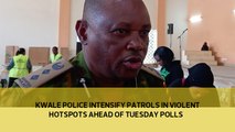 Kwale police intensify patrols in violent hotspots ahead of Tuesday polls