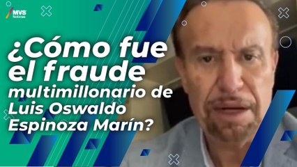Luis Oswaldo Espinoza Marín, ¿qué hay detrás del fraude multimillonario?
