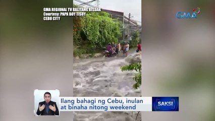 Ilang bahagi ng Cebu, inulan at binaha nitong weekend | Saksi