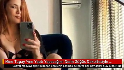 Video herunterladen: Mine Tugay Yine Yaptı Yapacağını! Derin Göğüs Dekoltesiyle Sosyal Medyayı Salladı