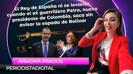 El Rey de España ni se levanta cuando el ex guerrillero Petro, nuevo presidente de Colombia, saca sin avisar la espada de Bolivar