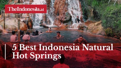 5 Best Indonesia Natural Hot Springs