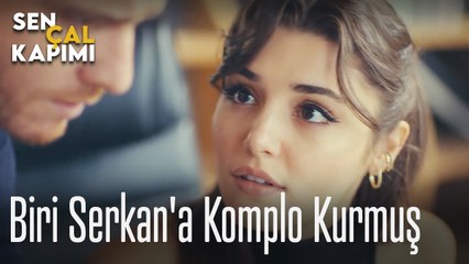 Biri Serkan'a komplo kurmuş - Sen Çal Kapımı