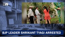 BJP Leader Shrikant Tyagi, Accused Of Abusing Women Arrested In Meerut