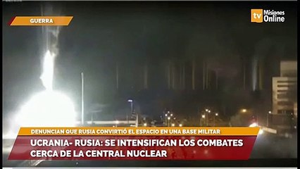 Ucrania- Rusia: se intensifican los combates cerca de la central nuclear