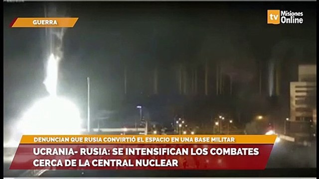 Ucrania- Rusia: se intensifican los combates cerca de la central nuclear