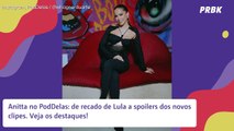 Anitta expõe papo com Lula e conta curiosidade do namoro e novos clipes em podcast