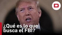 ¿Qué es lo que busca el FBI en su registro de la casa de Donald Trump?