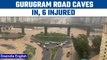 Gurugram Road caves in, 6 Injured | OneIndia News *News
